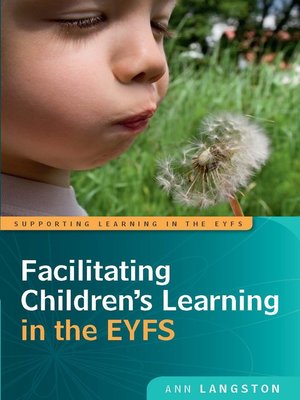 cover image of Facilitating Children's Learning in the EYFS